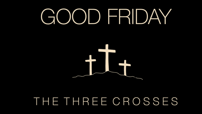Good Friday - The Three Crosses 