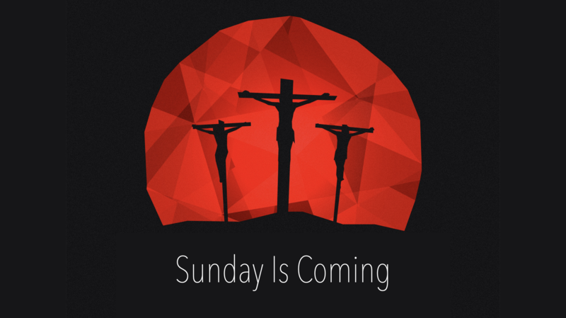 Easter Sunday - Sunday Is Coming 