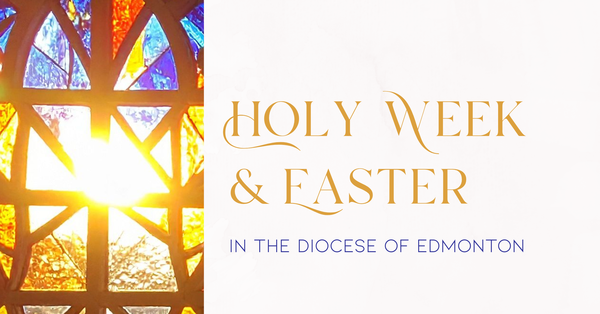 Holy Week and Easter in the Diocese of Edmonton