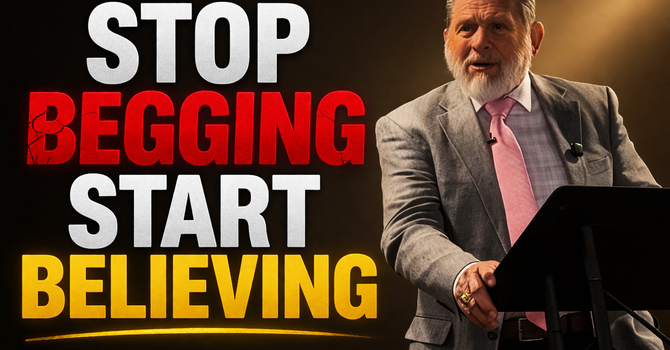 Stop Begging Start Believing 
