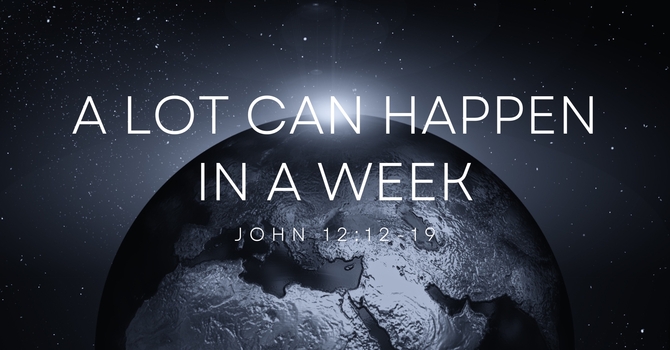 A Lot Can Happen in a Week