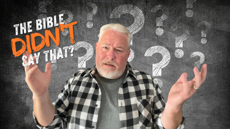 The Bible Didn't Say That?