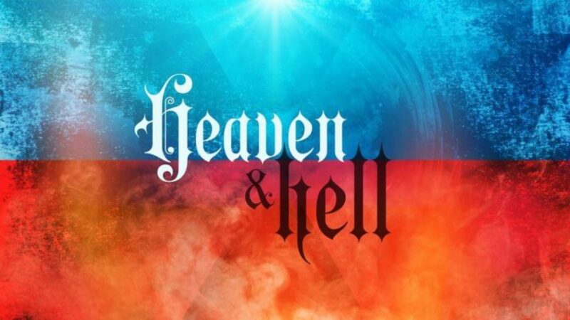 Heaven and Hell: Are they real? What does the Bible say about them?