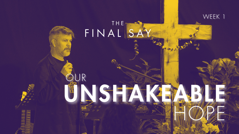 Our Unshakeable Hope