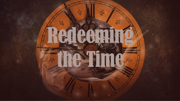 Redeeming the Time