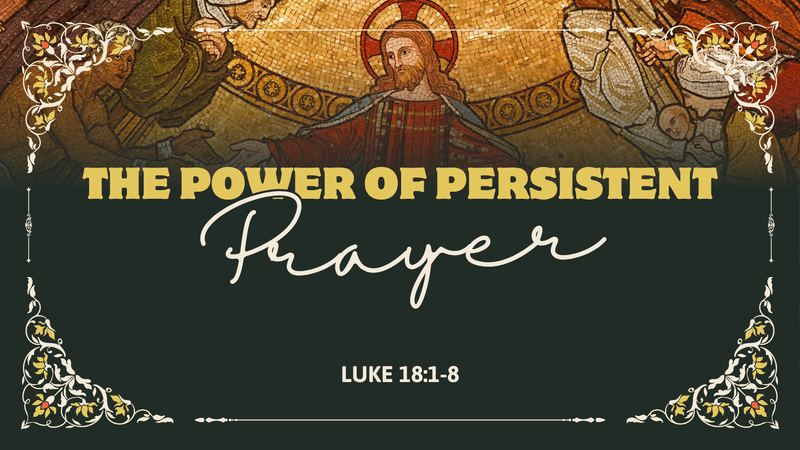 The Power in Persistent Prayer