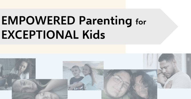 Empowered Parenting for Exceptional Kids