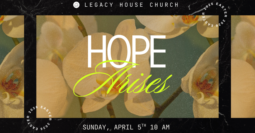 Easter at Legacy House Church