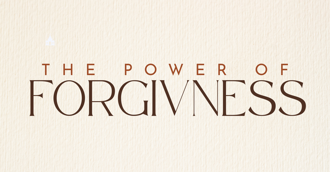 The Power of FORGIVENESS