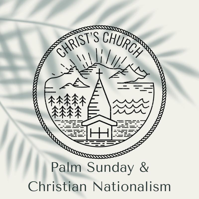 Palm Sunday & Christian Nationalis