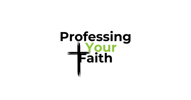 What Does It Mean To Profess My Faith? 