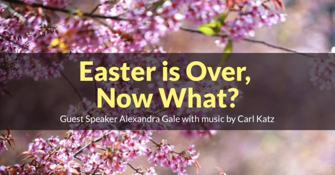 Easter is Over – Now What?