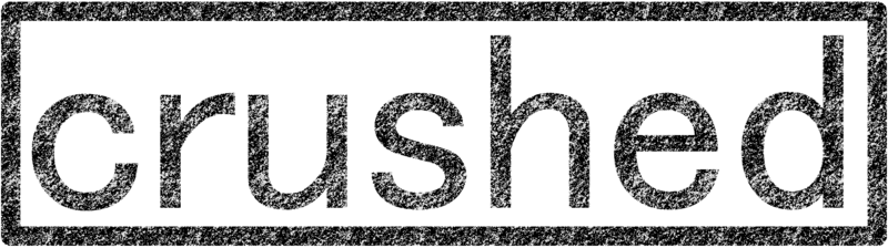 Crushed But