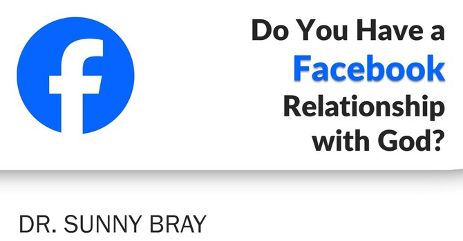 Do You Have a Facebook Relationship with God?