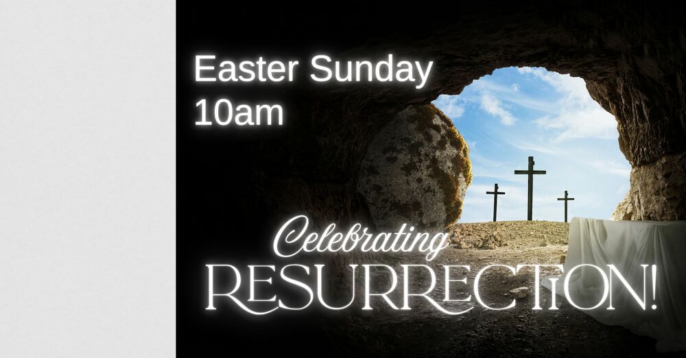 Celebrating Resurrection! Easter Sunday