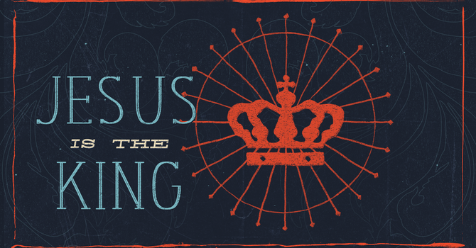 Jesus Is The King