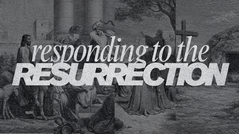 Responding to the Resurrection