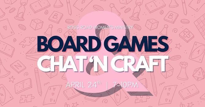 Board Games & Chat 'n Craft