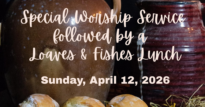 Special Worship Service and Loaves & Fishes Lunch