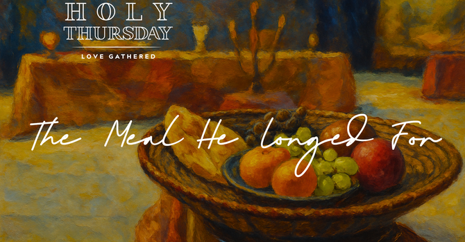 The Meal He Longed For [Holy Thursday] image