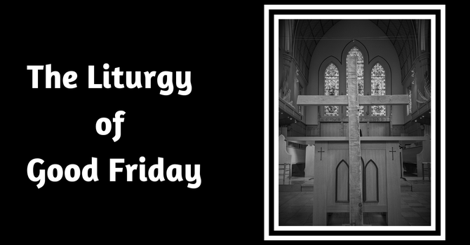 The Liturgy of Good Friday - April 3, 2026 image