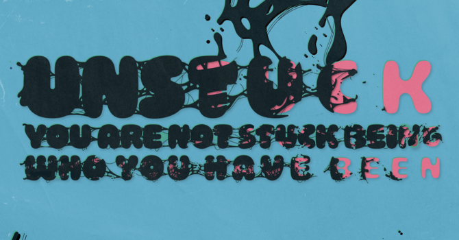 UNSTUCK Message Series