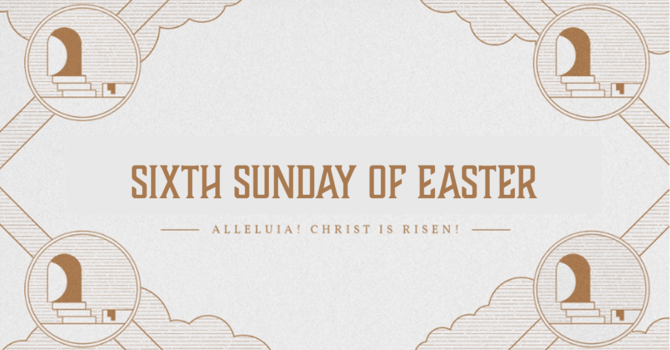 Sixth Sunday of Easter