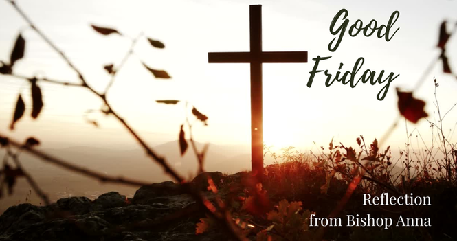 Good Friday Reflection from Bishop Anna