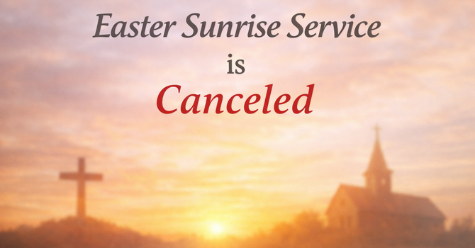 Easter Sunrise Service is Canceled image