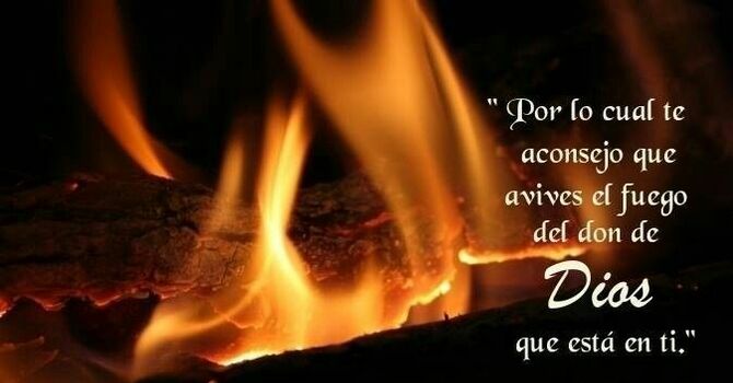 AVIVANDO EL FUEGO DEL DON DE DIOS 