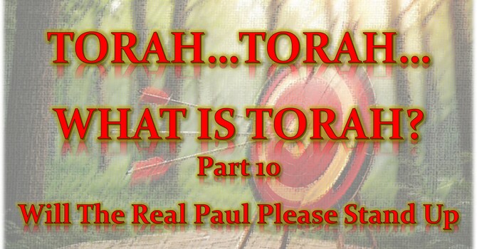 Torah...Torah...What is Torah? Part 10