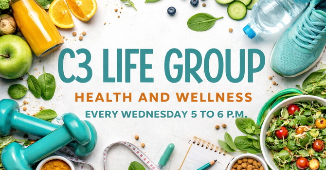 C3 Life Group: Health and Wellness