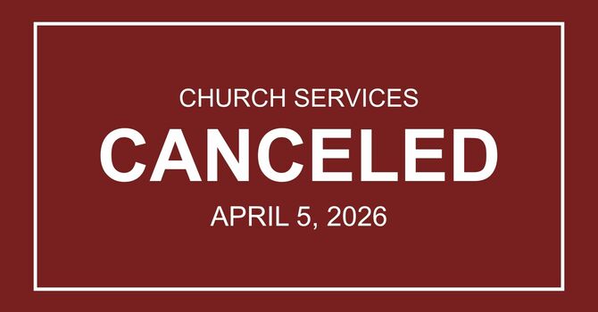 CHURCH SERVICES CANCELED