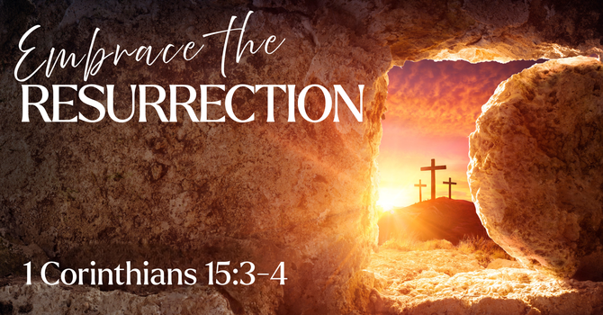 Embrace the Resurrection
