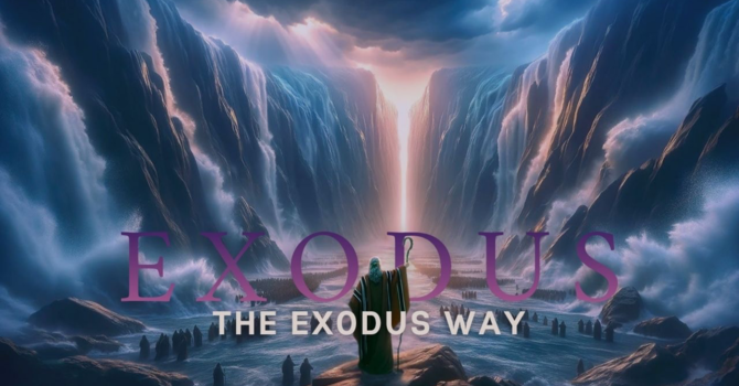 The Exodus Way (Resurrection Sunday)