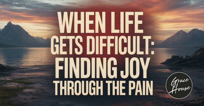 When Life Gets Difficult image