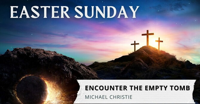 Encounter The Empty Tomb