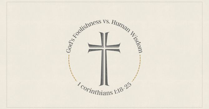 "God’s Foolishness vs. Human Wisdom" April 5, 2026