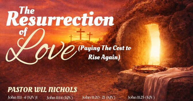 The Resurrection of Love (Paying The Cost to Rise Again)