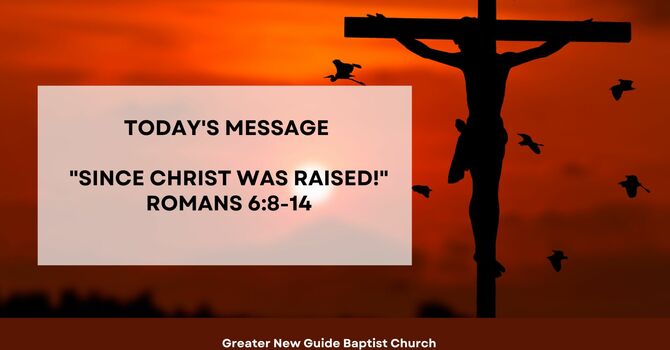 SINCE CHRIST WAS RAISED!