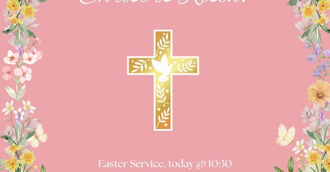 Alleluia! Christ is Risen ~ Easter Sunday Service ~ April 5 @ 10:30 am image