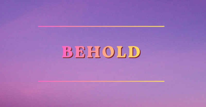 Behold