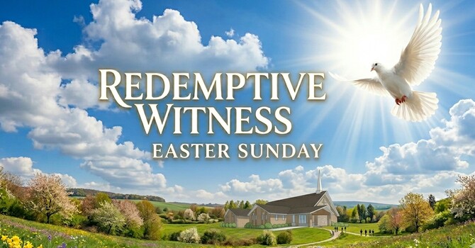 Easter Sunday - Redemptive Witness