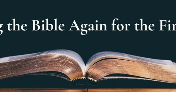 Reading the Bible Again for the First Time