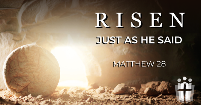 Risen: Just as He Said