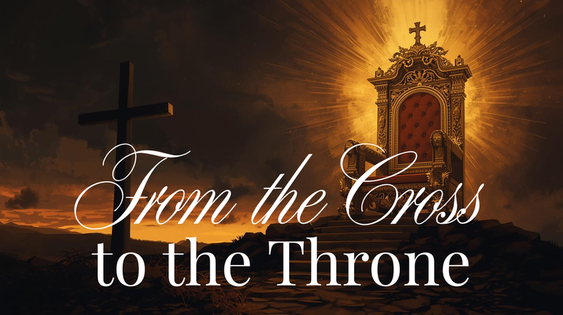 From the Cross to the Throne