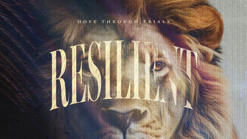 Resilient: Hope Through Trials