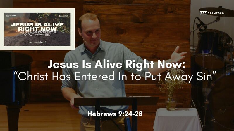 Jesus Is Alive Right Now: “Christ Has Entered In to Put Away Sin”