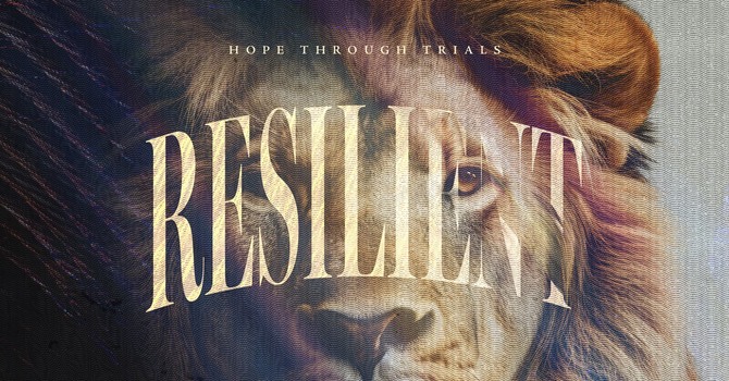 Resilient: Hope Through Trials