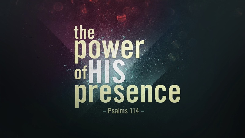 The Power of His Presence